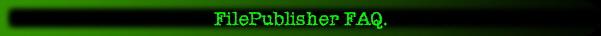 FilePublisher FAQ.