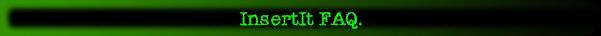 InsertIt FAQ.