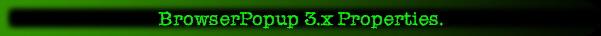 BrowserPopup 3.x Properties.