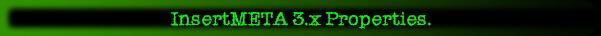 InsertMETA 3.x Properties.